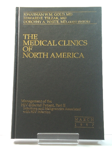 The Medical Clinics of North America: Vol. 81, No. 2, March 1997: Management of the HIV-Infected Patient, Part II