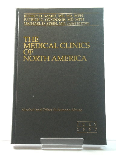 The Medical Clinics of North America: Vol. 81, No. 4, July 1997: Alcohol and Other Substance Abuse