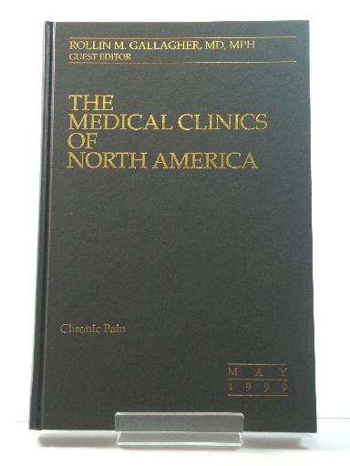 The Medical Clinics of North America: Vol. 83, No. 3, May 1999: Chronic Pain