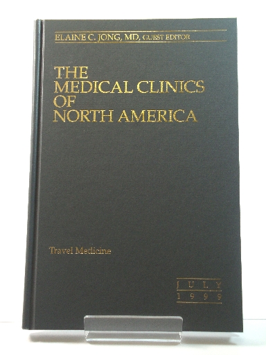 The Medical Clinics of North America: Vol. 83, No. 4, July 1999: Travel Medicine