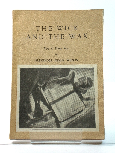 The Wick and the Wax: Play in Three Acts