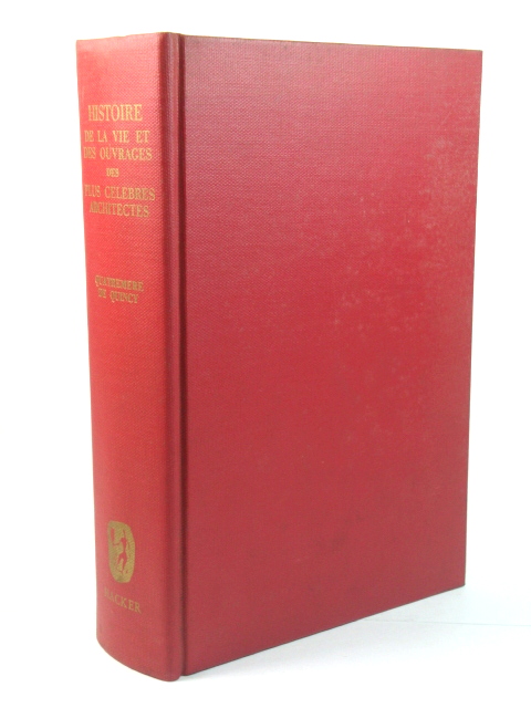 Histoire de la Vie et des Ouvrages des Plus CElEbres Architectes du XIe SiEcle Jusqu'a la Fin du XVIIIe