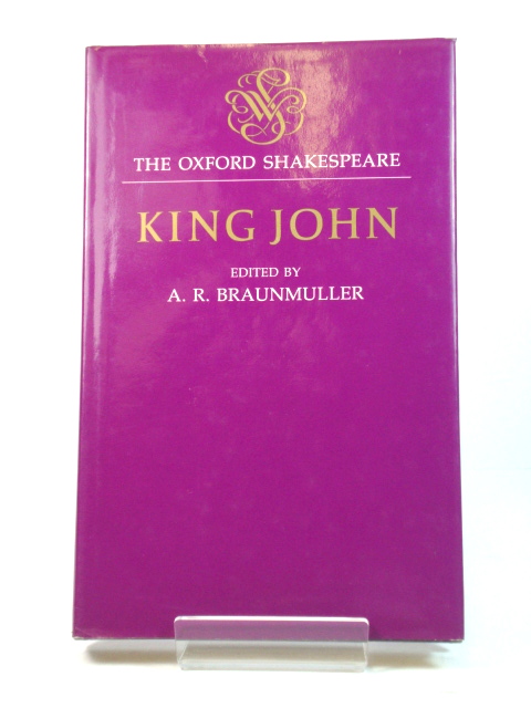 The Life and Death of King John (The Oxford Shakespeare)