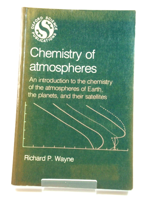 Chemistry of Atmospheres: An Introduction to the Chemistry of the Atmospheres of Earth, the Planets, and Their Satellites