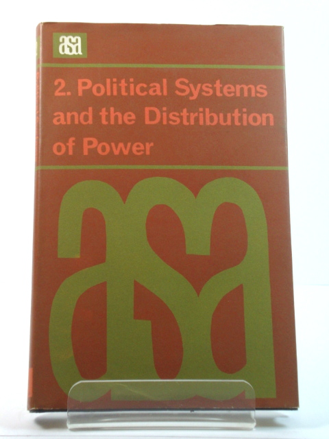 Political Systems and the Distribution of Power (A.S.A. Monographs)