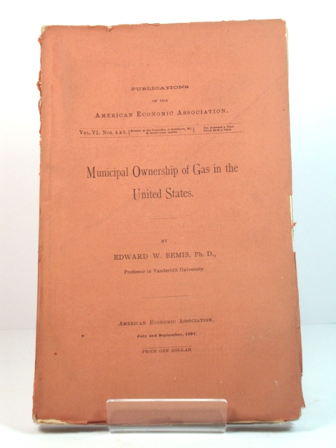 Municipal Ownership of Gas in the United States (Publications of the American Economic Association)