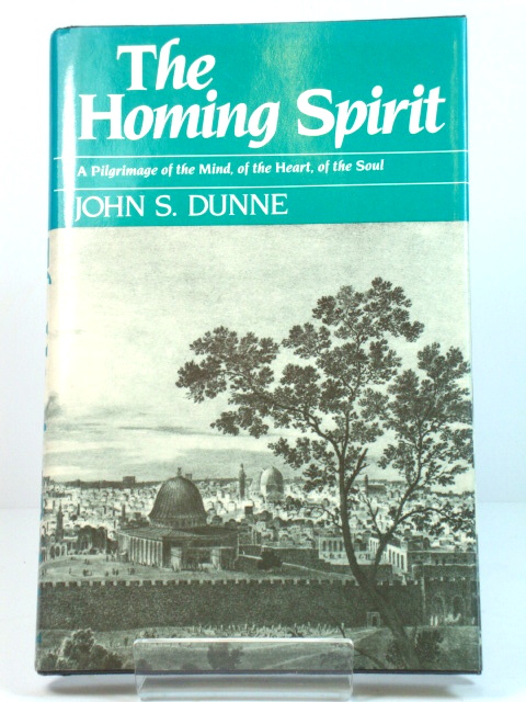 The Homing Spirit: A Pilgrimage of the Mind, of the Heart, of the Soul