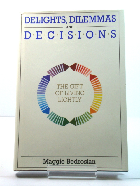 Delights, Dilemmas and Decisions: The Gift of Living Lightly