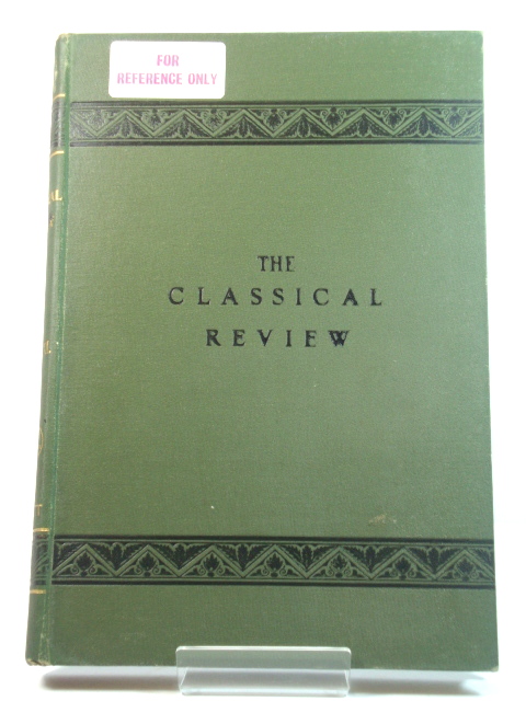 The Classical Review: Vol. XXI