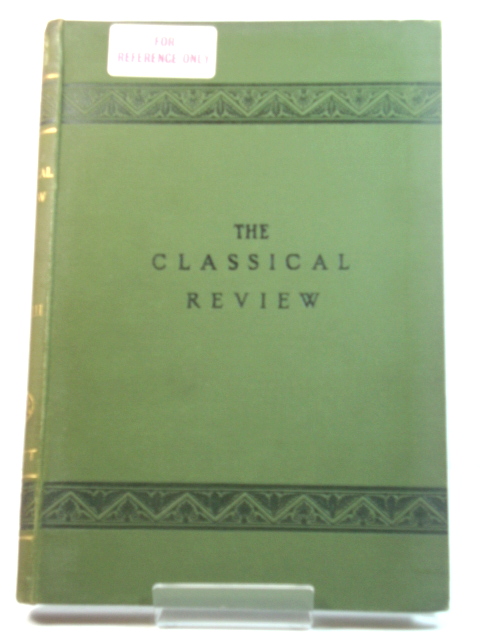 The Classical Review: Vol. XXIII