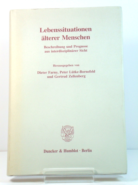 Lebenssituationen Alterer Menschen: Beschreibung Und Prognose Aus interdisziplinArer Sicht