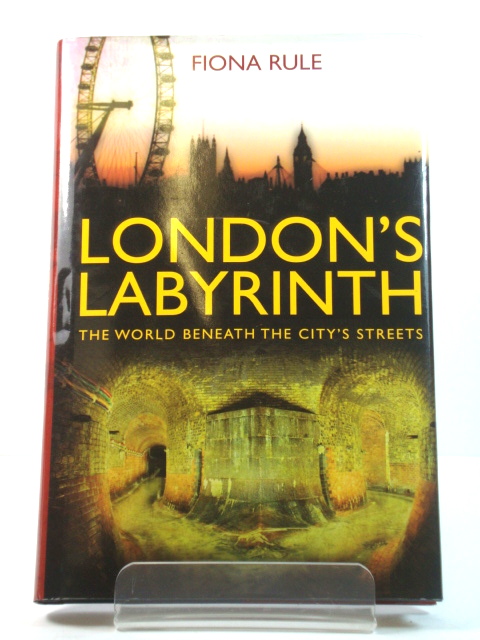 London's Labyrinth: The World Beneath the City's Streets