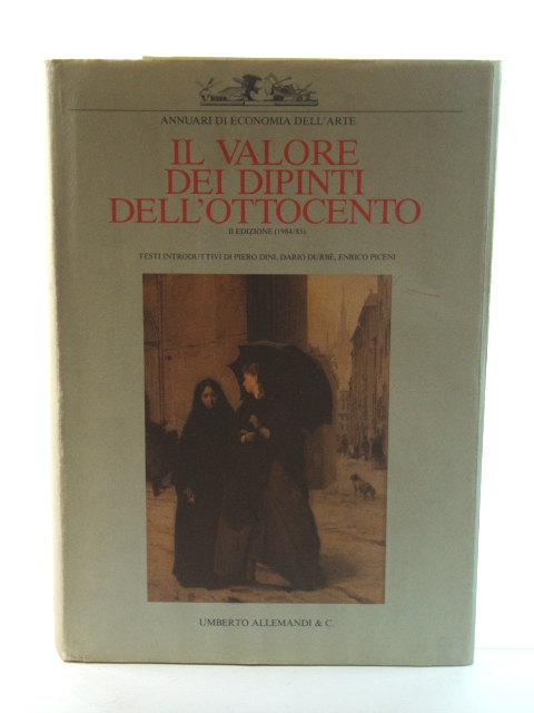 Il Valore Dei Dipinti dell'Ottocento Italiano: L'Analisi Critica, Storica Ed Economica (Annuari Economia dell'Arte)