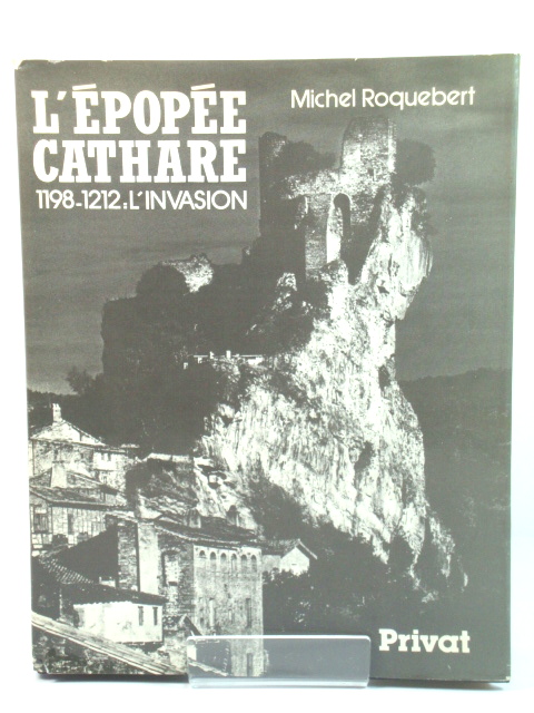 L'EpopEe Cathare, Tome 1: 1198-1212, L'Invasion