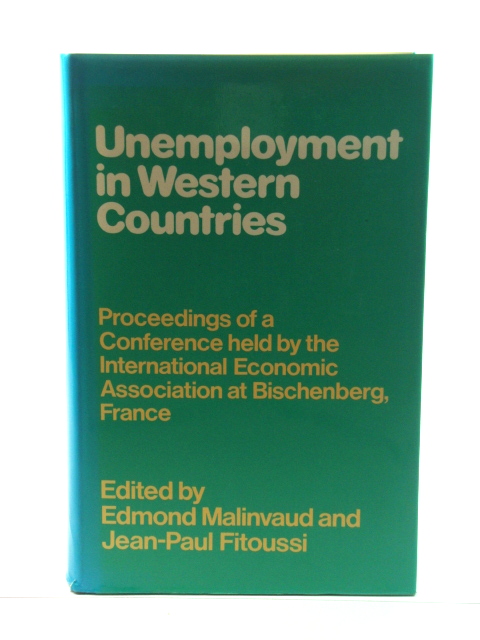 Unemployment in Western Countries: Proceedings of a Conference Held By the International Economic Association at Bischenberg, France