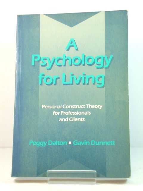 A Psychology for Living: Personal Construct Theory for Professionals and Clients