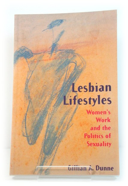 Lesbian Lifestyles: Women's Work and the Politics of Sexuality