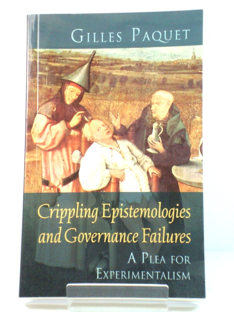 Crippling Epistemologies and Governance Failures: A Plea for Experimentalism
