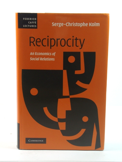 Reciprocity: An Economics of Social Relations
