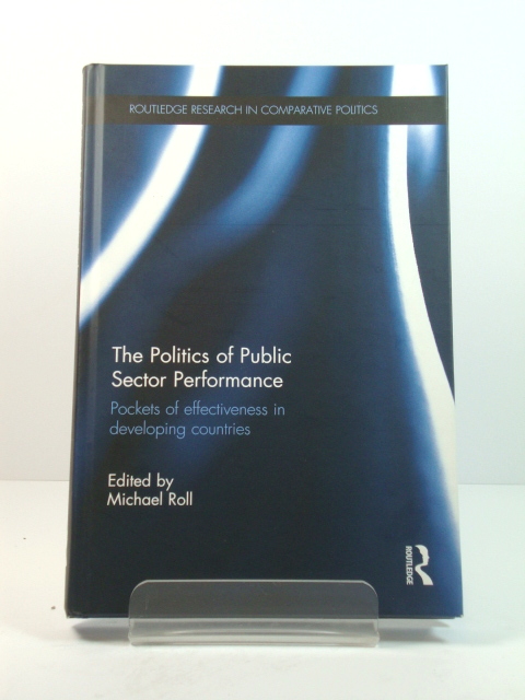 The Politics of Public Sector Performance: Pockets of Effectiveness in Developing Countries (Routledge Research in Comparative Politics)