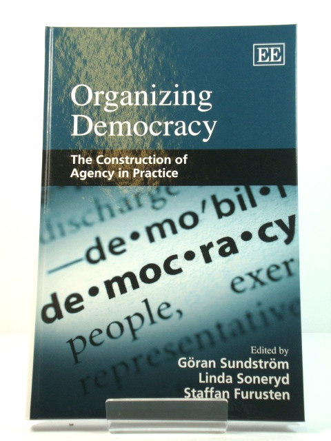 Organizing Democracy: The Construction of Agency in Practice