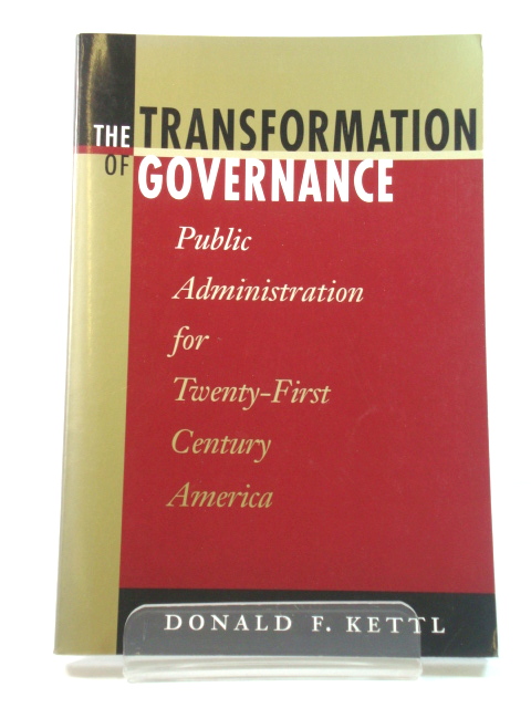 The Transformation of Governance: Public Administration for Twenty-First Century America
