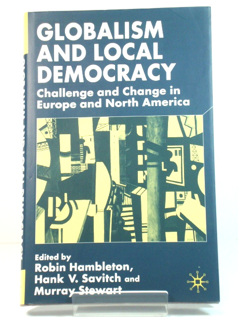 Globalism and Local Democracy: Challenge and Change in Europe and North America