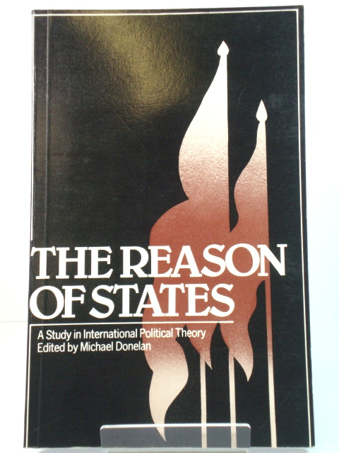 The Reason of States: A Study in International Political Theory