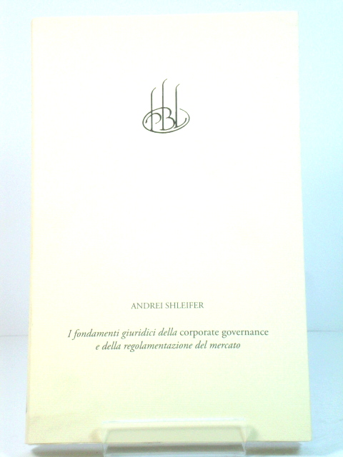 Legal Foundations of Corporate Governance and Market Regulation/I Fondamenti Giuridici Della Corporate Governance e Della Regolamentazione Del Mercato