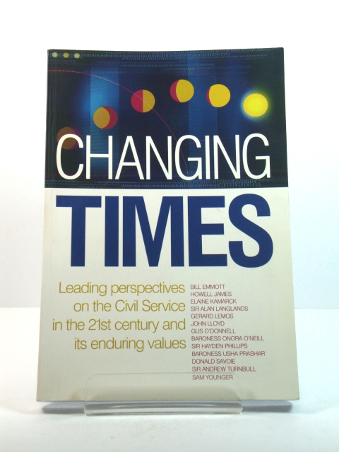 Changing Times: Leading Perspectives on the Civil Service in the 21st Century and its Enduring Values