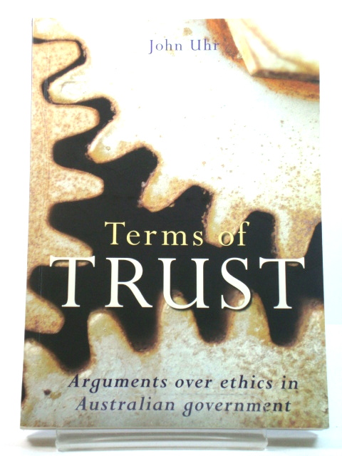Terms of Trust: Arguments Over Ethics in Australian Government