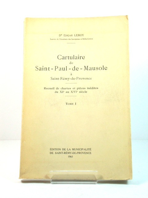 Cartulaire de Saint-Paul-de-Mausole A Saint-REmy-de-Provence: Tome I