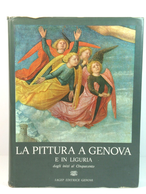 La Pittura A Genova: E in Liguria: Dagli Inizi Al Cinquecento