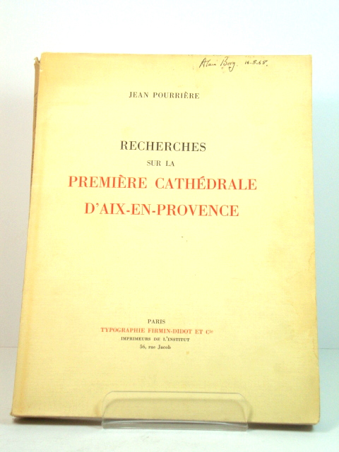 Recherches Sur La Premiere Cathedrale D'Aix-En-Provence