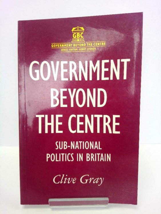 Government Beyond the Centre: Sub-National Politics in Britain