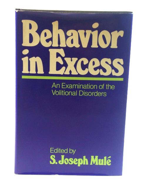 Behavior in Excess: An Examination of the Volitional Disorders