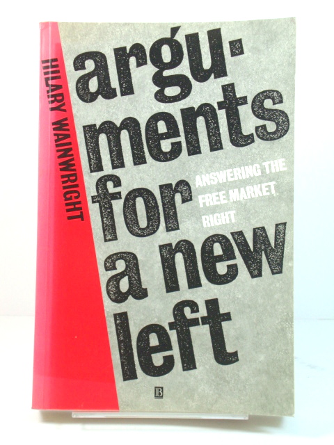 Arguments for a New Left: Answering the Free Market Right