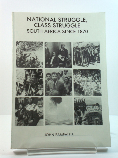 National Struggle, Class Struggle: South Africa Since 1870