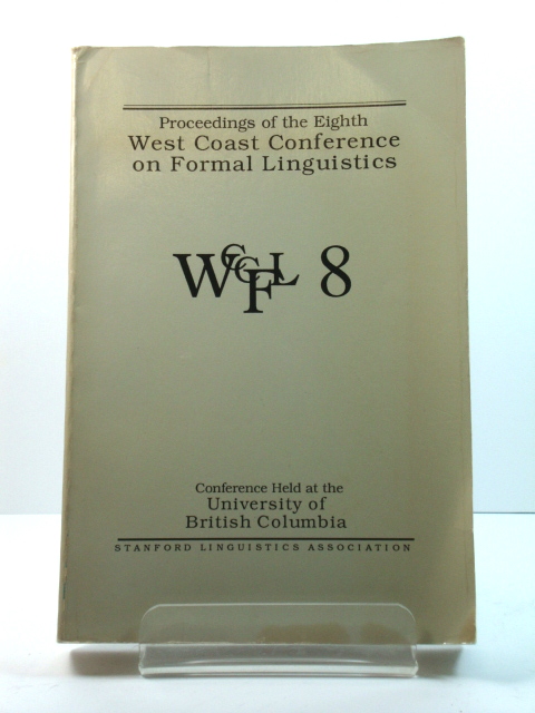 Proceedings of the Eighth West Coast Conference on Formal Linguistics