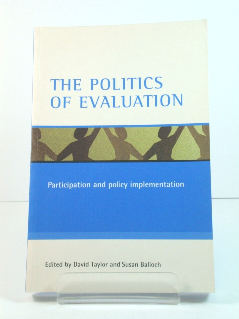 The Politics of Evaluation: Participation and Policy Implementation