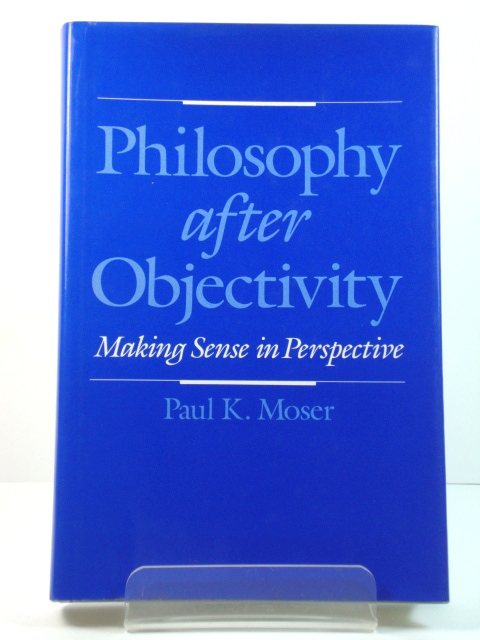 Philosophy After Objectivity: Making Sense in Perspective
