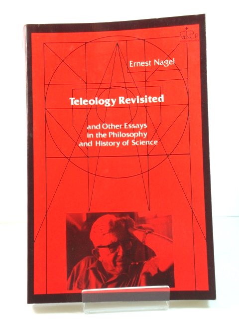 Teleology Revisted, and Other Essays in the Philosophy and History of Science