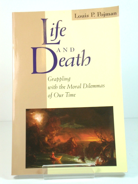 Life and Death: Grappling with the Moral Dilemmas of Our Time