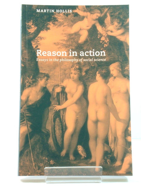 Reason in Action: Essays in the Philosophy of Social Science