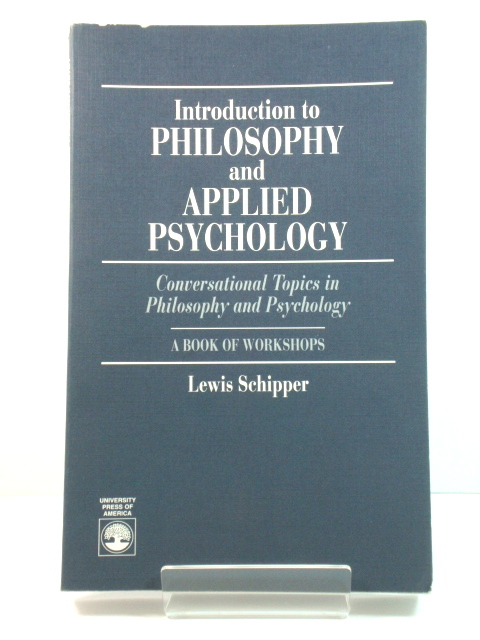 Introduction to Philosophy and Applied Psychology: Conversational Topics in Philosophy and Psychology: A Book of Workshops