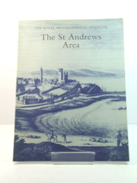 The St Andrews Area: Proceedings of the 137th Summer Meeting of the Royal Archaeological Institute, 1991
