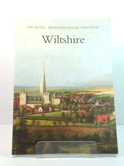 Wiltshire: Report and Proceedings of the 162nd Summer Meeting of the Royal Archaeological Institute in 2016