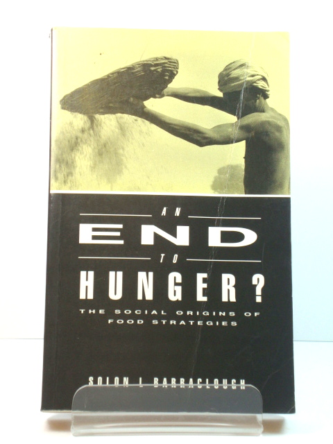 An End to Hunger: The Social Origins of Food Strategies