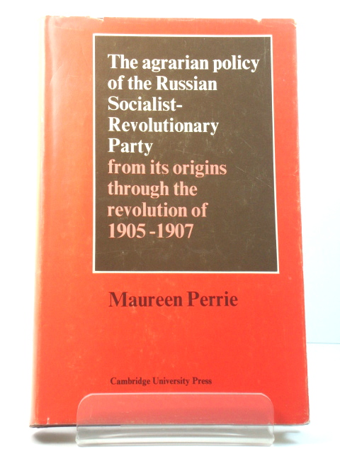 The Agrarian Policy of the Russian Socialist-Revolutionary Party from its Origins through the Revolution of 1905-1907