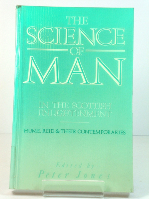 The 'Science of Man' in the Scottish Enlightenment: Hume, Reid and Their Contemporaries